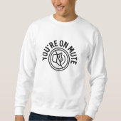 You're On Mute Sweatshirt (Vorderseite)