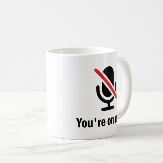 Youre on mute, You're on mute Funny Kaffeetasse (VorderseiteRechts)
