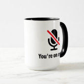 Youre on mute, You're on mute Funny Tasse (VorderseiteRechts)