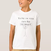 You're on your own kid, you can do this T-Shirt (Vorderseite)