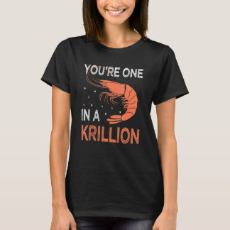 You're One In A Krillion     Seafood Fan Crayfish  T-Shirt