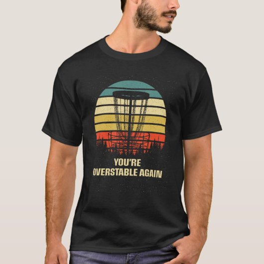 Youre Overstable Again Disc Golf Sports Golfer Gam T-Shirt (Vorderseite)