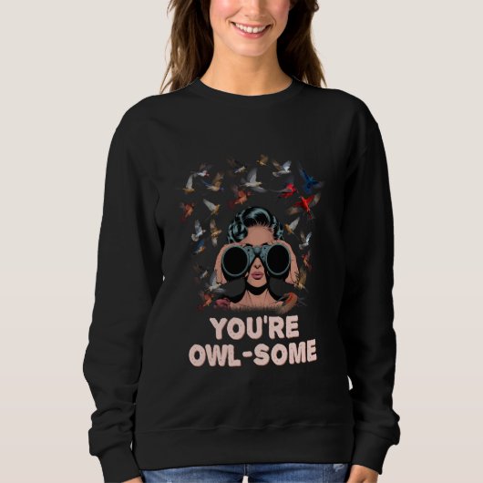 Youre Owlsome Funny Humor Sweatshirt (Vorderseite)