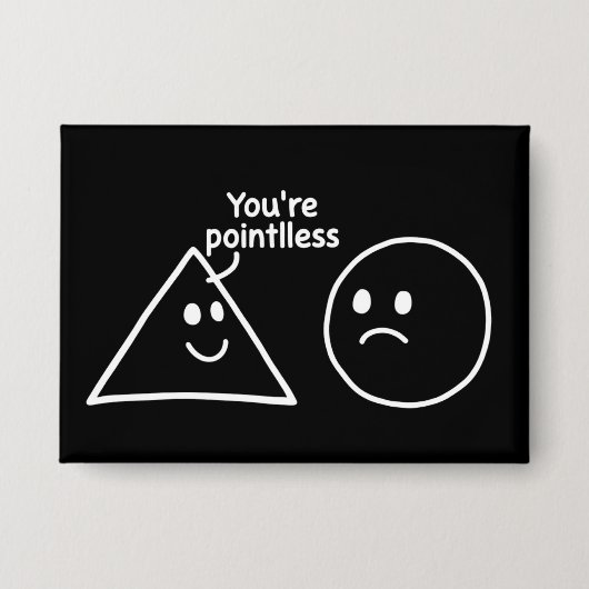 You're Pointless Geometric Shapes Funny Humor Button (Vorderseite)