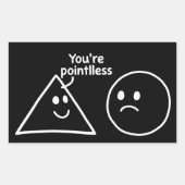 You're Pointless Geometric Shapes Funny Humor Rechteckiger Aufkleber (Vorderseite)