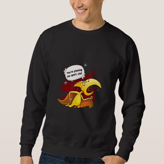 You're Ptearing Me Apart Love Animal Pterodactyl Sweatshirt (Vorderseite)
