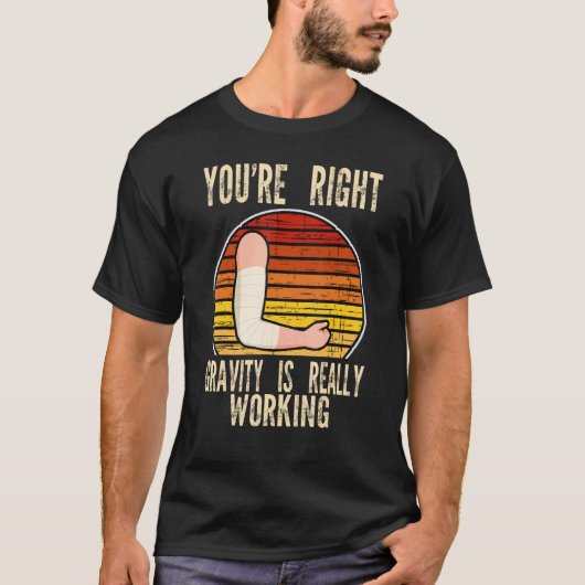you're right gravity is working fractured break br T-Shirt (Vorderseite)