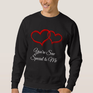 Youre Sew Special to Me Valentines Day Humor Sweatshirt