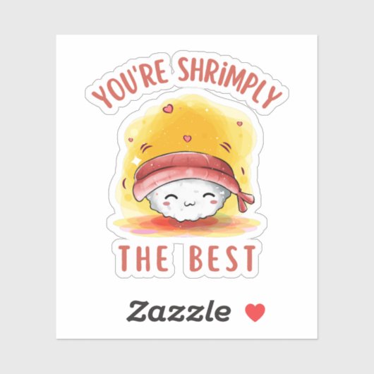 Youre Shrimpi The Best - Funny Nigiri Sushi Pun Aufkleber (Blatt)