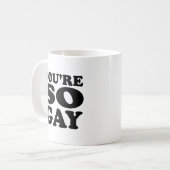 Youre So Gay Kaffeetasse (Vorderseite Links)