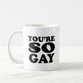 Youre So Gay Kaffeetasse (Links)