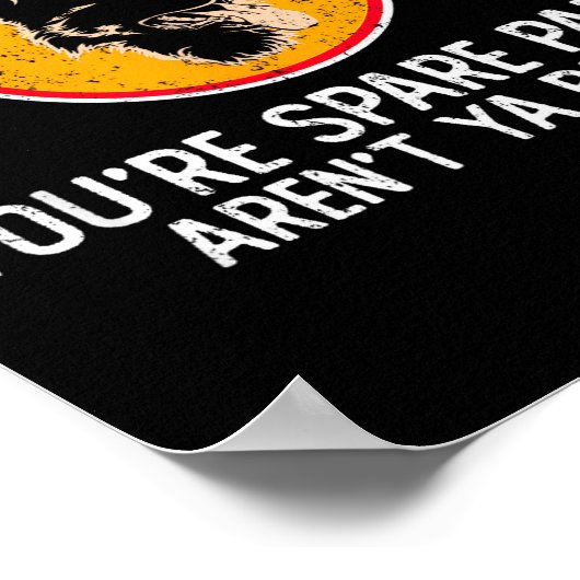 You're Spare Parts Aren't Ya Bud Funny Quotes Dog Poster (Ecke)