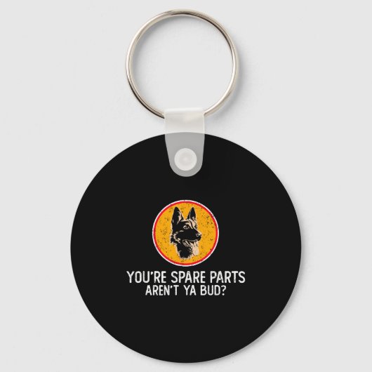 You're Spare Parts Aren't Ya Bud Funny Quotes Dog Schlüsselanhänger (Vorderseite)