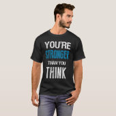You're Stronger Than You Think Motivational  T-Shirt (Vorne ganz)