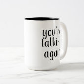 "You're talk Again" (Vor Morgenkaffee) 2 Zweifarbige Tasse (VorderseiteRechts)