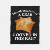 You're Telling Me A Crab Gooned In This Rag  Fleecedecke (Vorderseite)
