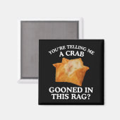 You're Telling Me A Crab Gooned In This Rag Magnet (Vorderseite/Rückseite)