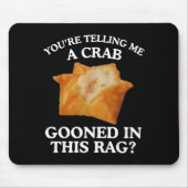 You're Telling Me A Crab Gooned In This Rag Mousepad (Vorne)