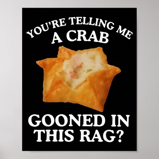 You're Telling Me A Crab Gooned In This Rag  Poster (Vorne)