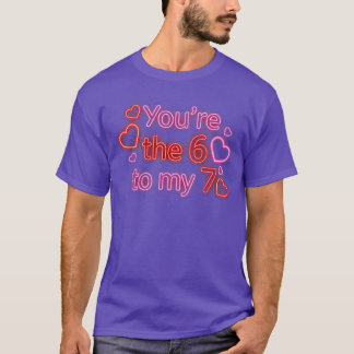 Youre The 6 to My 7 Funny Valentines Day 67 Meme T-Shirt