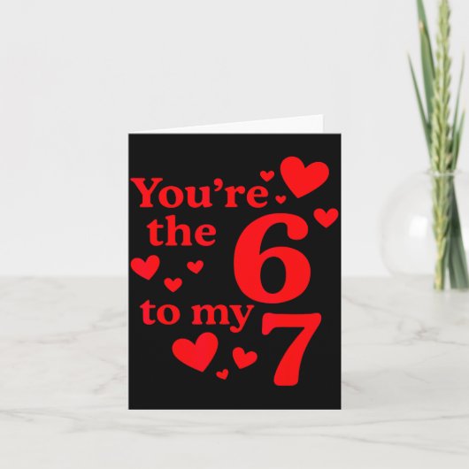 You're The 6 To My 7 Funny Valentines Day Couples Karte (Vorderseite)