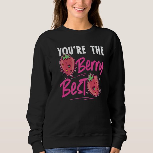 You're The Berry Best Strawberry Sweatshirt (Vorderseite)