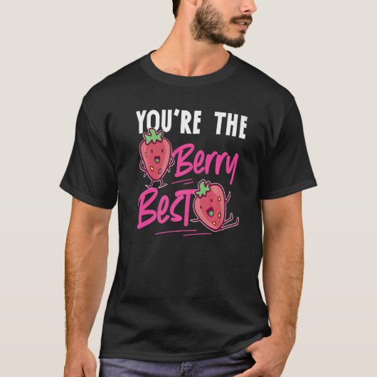 You're The Berry Best Strawberry T-Shirt (Vorderseite)