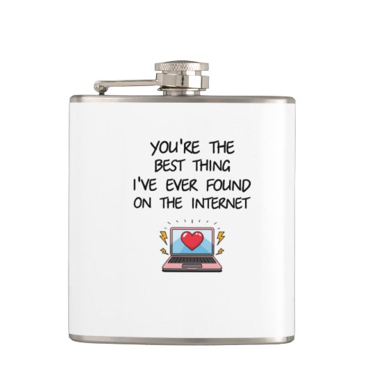 You're The Best Thing I've Ever Found On Internet  Flachmann (Vorderseite)