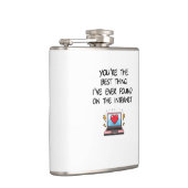 You're The Best Thing I've Ever Found On Internet  Flachmann (Rechts)