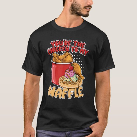 You're The Chicken To My Waffle Breakfast Waffles T-Shirt (Vorderseite)