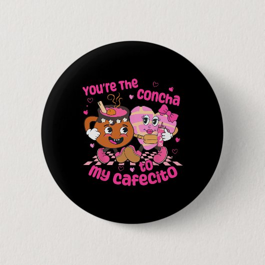 You're The Concha To My Cafecito Heart Mexican Val Button (Vorderseite)