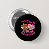 You're The Concha To My Cafecito Heart Mexican Val Button (Vorne & Hinten)