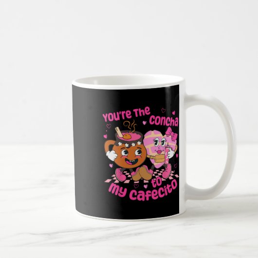 You're The Concha To My Cafecito Heart Mexican Val Kaffeetasse (Rechts)