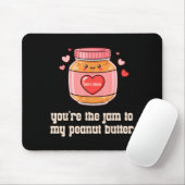 You're The Jam To My Peanut Butter Matching Valent Mousepad (Mit Mouse)