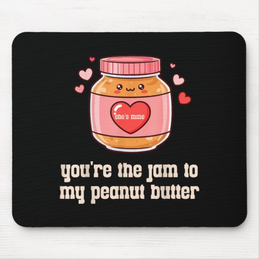 You're The Jam To My Peanut Butter Matching Valent Mousepad (Vorne)
