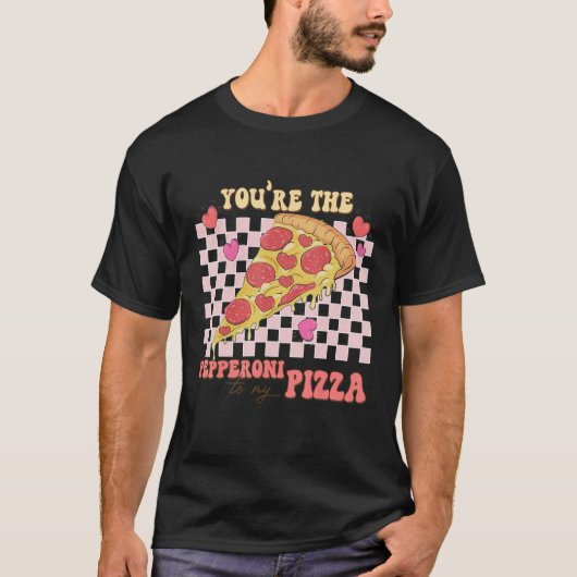 You're The Peppeoni To My Pizza Valentines Day T-Shirt (Vorderseite)