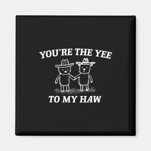 You're The Yee To My Haw Western Valentine Bear Co Magnet (Vorne)