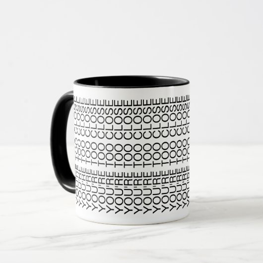 You're Too Close Hidden Message Introvert Mug Tasse (Vorderseite Links)