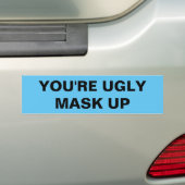 YOU'RE UGLY. MASK UP AUTOAUFKLEBER (Auf Auto)