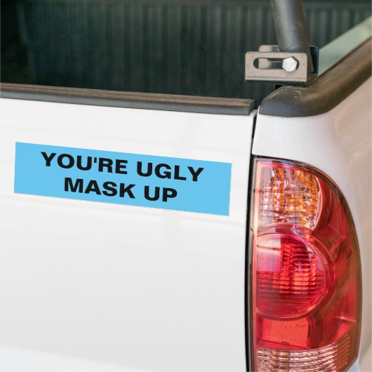 YOU'RE UGLY. MASK UP AUTOAUFKLEBER (Auf Lkw)