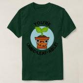 Youre Unbeleafable Niedlich Positive Pflanze Pun T-Shirt (Design vorne)