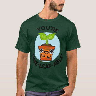 Youre Unbeleafable Niedlich Positive Pflanze Pun T-Shirt