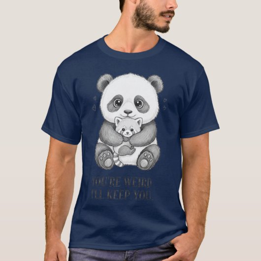 You're Weird I'll Keep You Funny panda T-Shirt (Vorderseite)