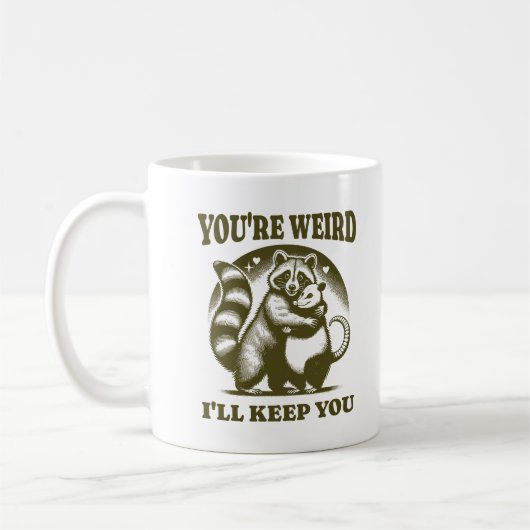 You're Weird I'll Keep You Funny Raccoon & Possum Kaffeetasse (Links)