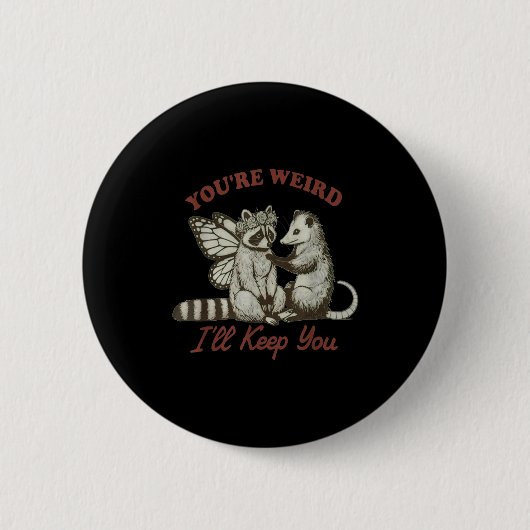 You're Weird I'll Keep You Funny Raccoon Ssum Button (Vorderseite)