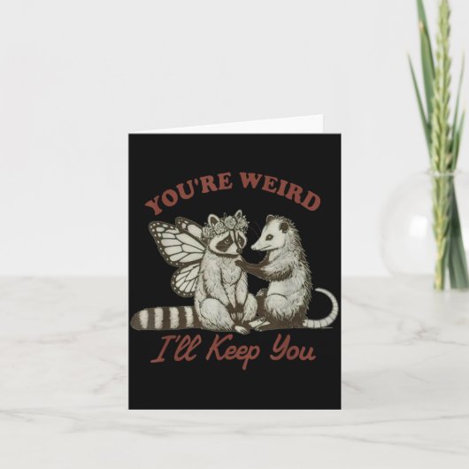 You're Weird I'll Keep You Funny Raccoon Ssum Karte (Vorderseite)