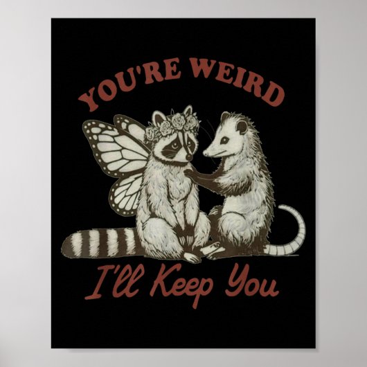 You're Weird I'll Keep You Funny Raccoon Ssum Poster (Vorne)