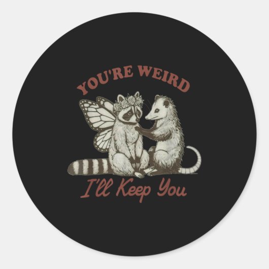 You're Weird I'll Keep You Funny Raccoon Ssum Runder Aufkleber (Vorderseite)