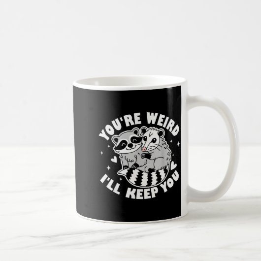 You're Weird I'll Keep You Raccoon Ssum Couples Va Kaffeetasse (Rechts)