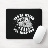 You're Weird I'll Keep You Raccoon Ssum Couples Va Mousepad (Mit Mouse)